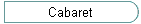 Cabaret